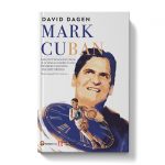 MARK CUBAN - 15 Bí quyết thành công trong cuộc đời và sự nghiệp của ông trùm kinh doanh mang tinh thần thể thao