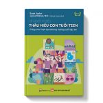 Bí quyết thấu hiểu con tuổi teen