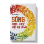 Sống mạnh khỏe nhờ ăn uống