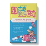 50 việc bố mẹ nên làm vì con